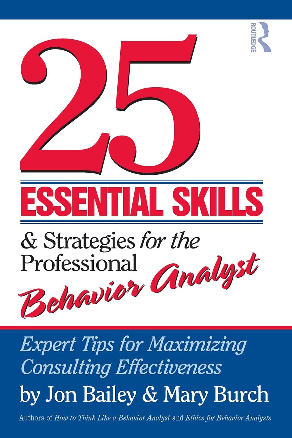 25 Essential Skills and Strategies for the Professional Behavior Analyst: Expert Tips for Maximizing Consulting Effectiveness (PDF/EPUB Version)