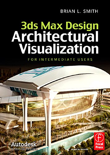 3ds Max Design Architectural Visualization: For Intermediate Users (PDF/EPUB Version)