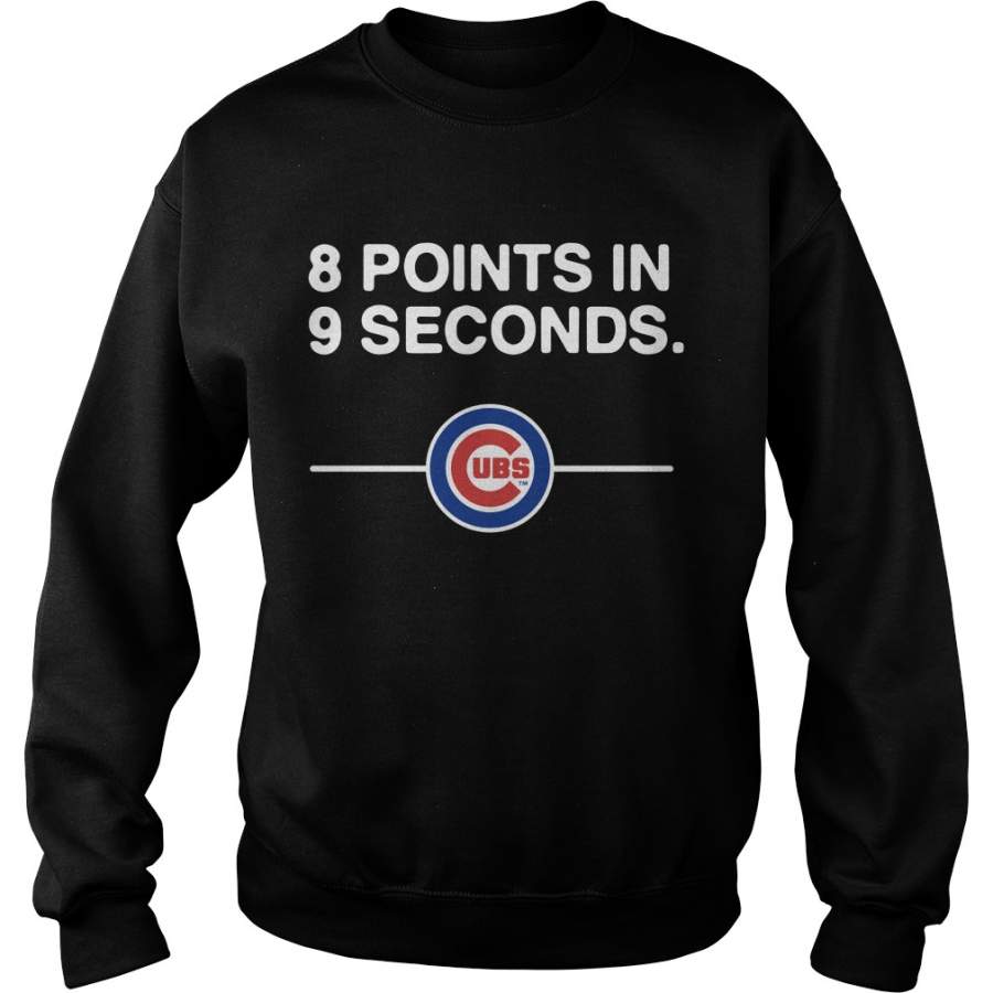 8 points in 9 seconds baseball Chicago Cubs Sweatshirt