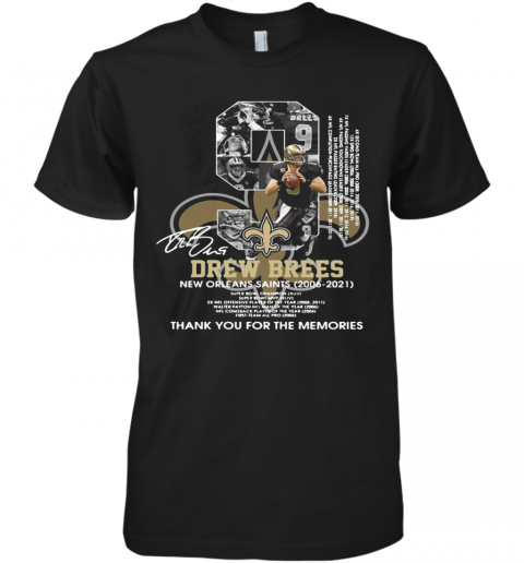 9 Drew Brees New Orleans Saints 2006 2021 Thank You For The Memories Signature Premium T-Shirt