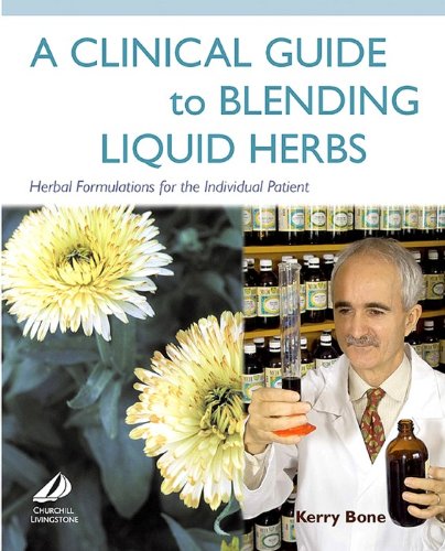 A Clinical Guide to Blending Liquid Herbs: Herbal Formulations for the Individual Patient (PDF/EPUB Version)