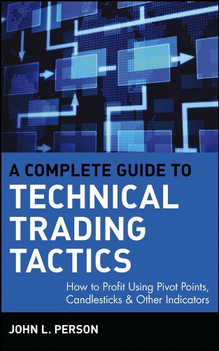 A Complete Guide to Technical Trading Tactics: How to Profit Using Pivot Points, Candlesticks & Other Indicators (Wiley Trading Book 217) (PDF/EPUB Version)