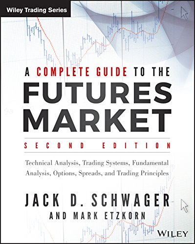 A Complete Guide to the Futures Market: Technical Analysis, Trading Systems, Fundamental Analysis, Options, Spreads, and Trading Principles (Wiley Trading) (PDF/EPUB Version)