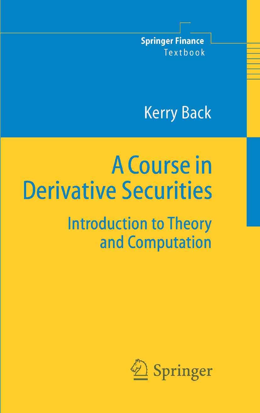 A Course in Derivative Securities: Introduction to Theory and Computation (Springer Finance) (PDF/EPUB Version)