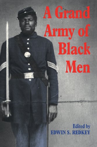 A Grand Army of Black Men: Letters from African-American Soldiers in the Union Army 1861–1865 (Cambridge Studies in American Literature and Culture Book 63) (PDF/EPUB Version)