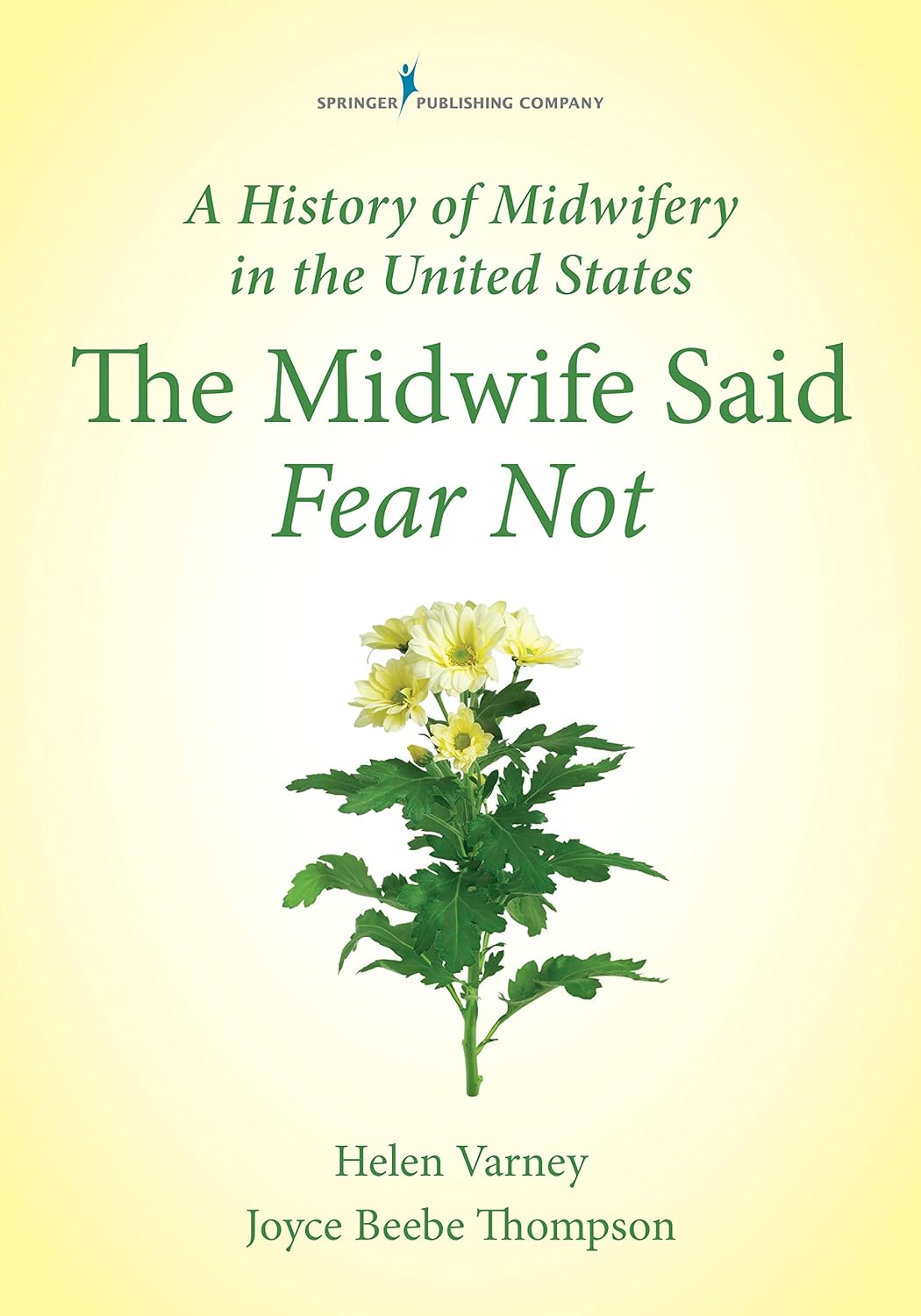 A History of Midwifery in the United States: The Midwife Said Fear Not (PDF/EPUB Version)