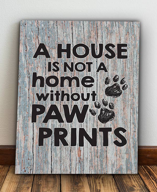 A House is Not a Home Without Paw Prints Canvas Wall Art, Gift For Pet Lover