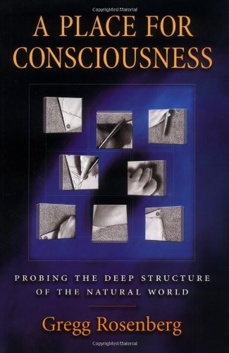 A Place for Consciousness: Probing the Deep Structure of the Natural World (Philosophy of Mind) (PDF/EPUB Version)