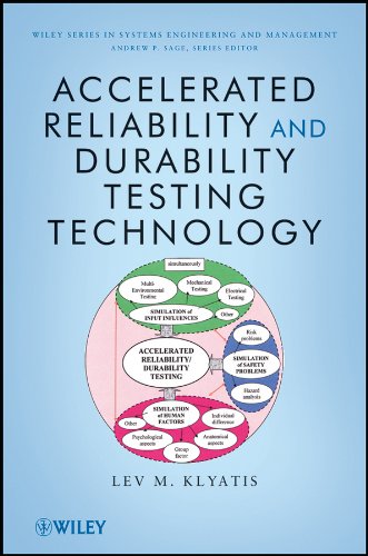 Accelerated Reliability and Durability Testing Technology (Wiley Series in Systems Engineering and Management Book 91) (PDF/EPUB Version)