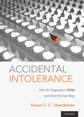 Accidental Intolerance: How We Stigmatize ADHD and How We Can Stop (PDF/EPUB Version)