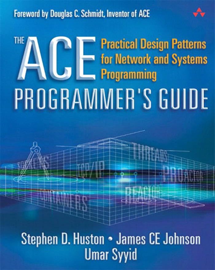 ACE Programmer's Guide, The: Practical Design Patterns for Network and Systems Programming (PDF/EPUB Version)