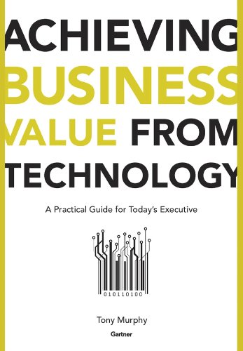 Achieving Business Value from Technology: A Practical Guide for Today's Executive (PDF/EPUB Version)