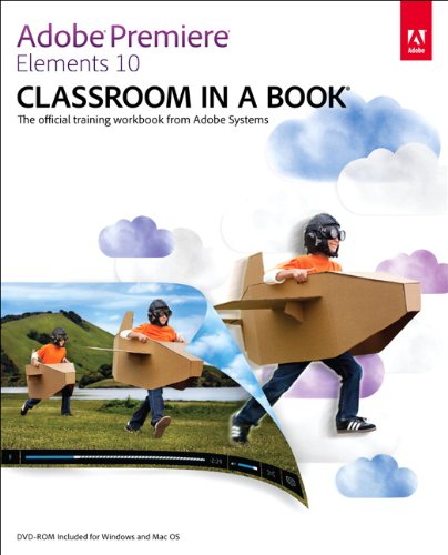Adobe Premiere Elements 10 Classroom in a Book (PDF/EPUB Version)