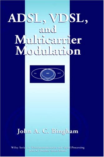ADSL, VDSL, and Multicarrier Modulation (Wiley Series in Telecommunications and Signal Processing Book 45) (PDF/EPUB Version)
