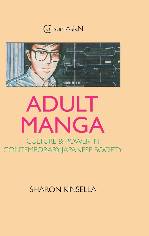 Adult Manga: Culture and Power in Contemporary Japanese Society (ConsumAsian Series) (PDF/EPUB Version)