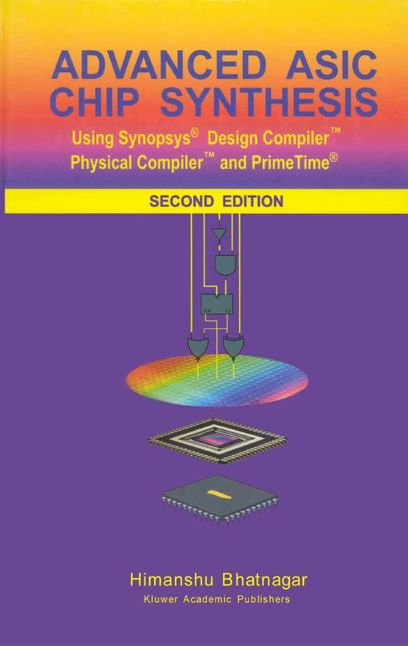 Advanced ASIC Chip Synthesis: Using Synopsys® Design Compiler™ Physical Compiler™ and PrimeTime® (PDF/EPUB Version)