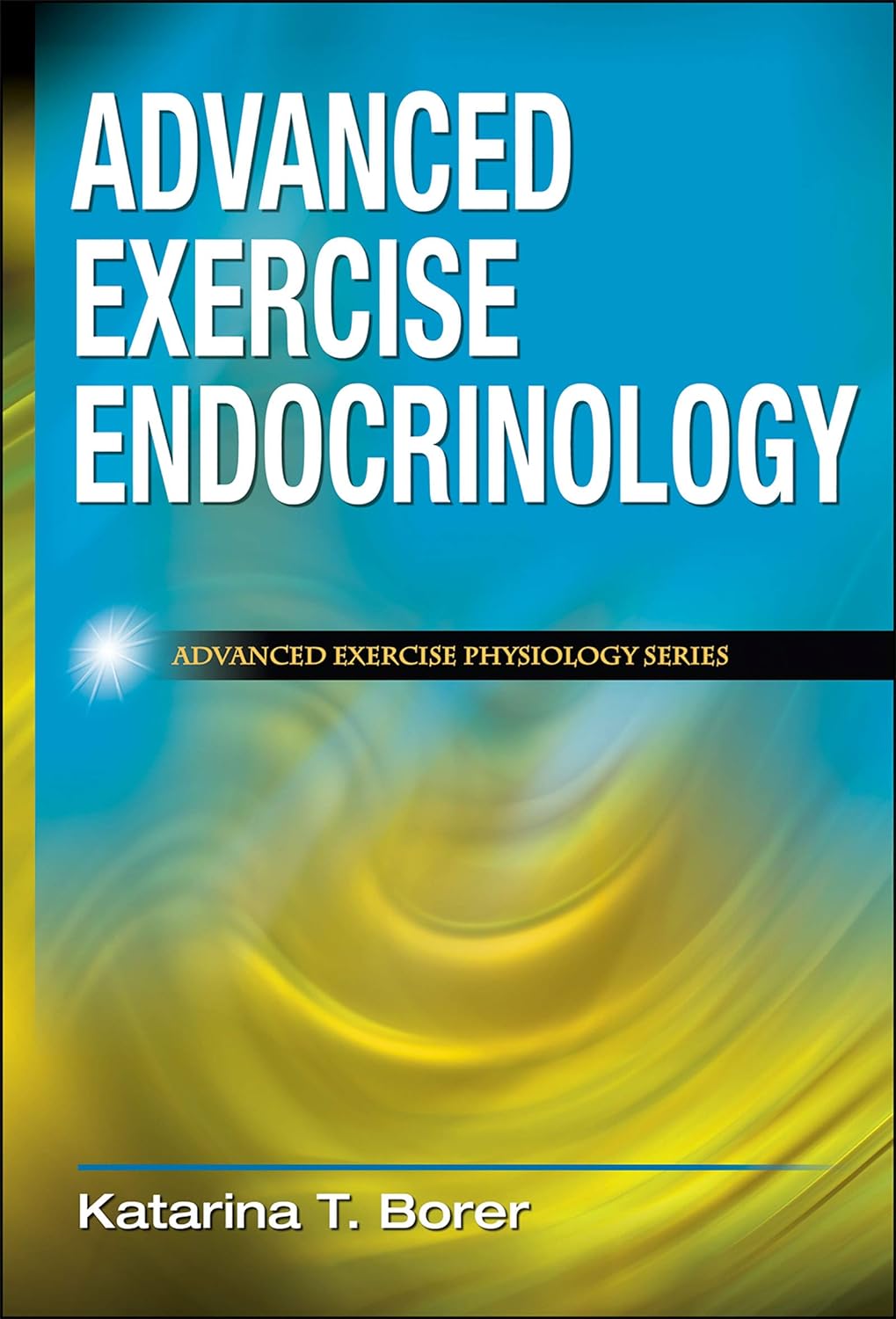 Advanced Exercise Endocrinology (Advanced Exercise Physiology) (PDF/EPUB Version)