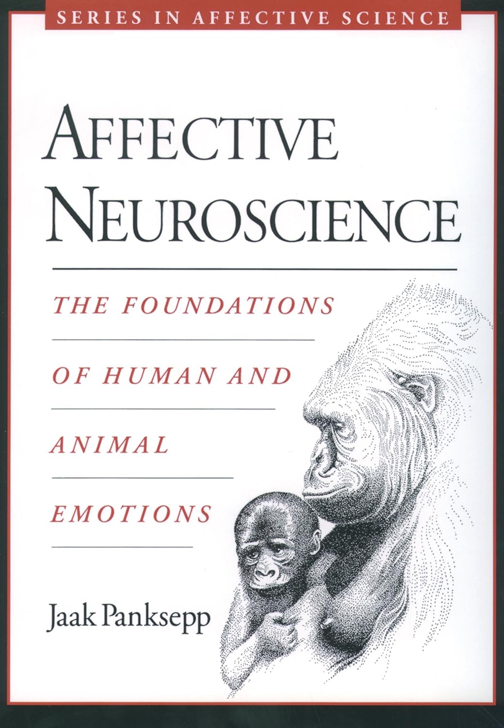 Affective Neuroscience: The Foundations of Human and Animal Emotions (Series in Affective Science) (PDF/EPUB Version)