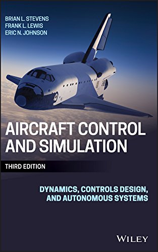 Aircraft Control and Simulation: Dynamics, Controls Design, and Autonomous Systems (PDF/EPUB Version)