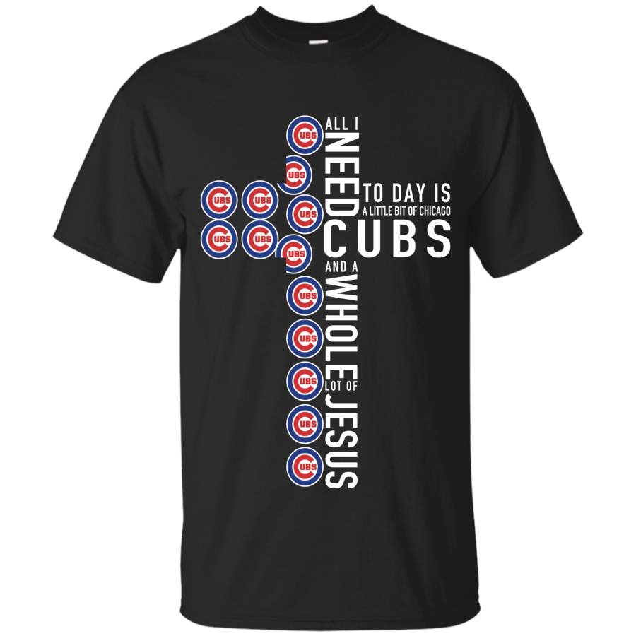 All I need today is a little of Chicago Cubs cross T-Shirt