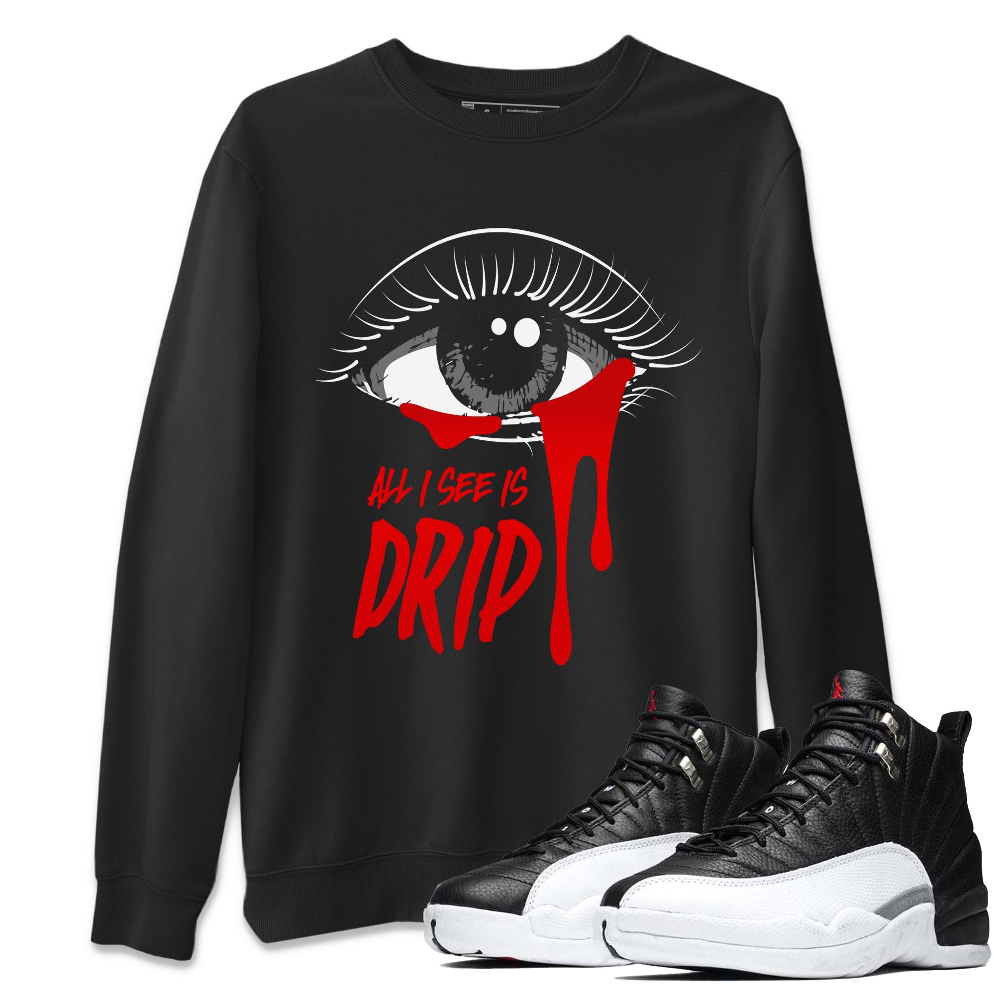 All I See Is Drip Unisex Sweater – Air Jordan 12 Playoffs, Sneakers Matching Sweater