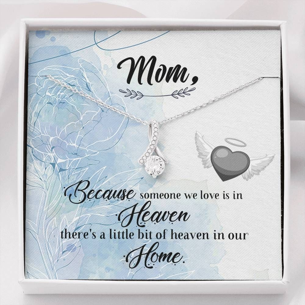 Alluring Beauty Necklace Gift For Mom Because Someone We Love Is In Heaven