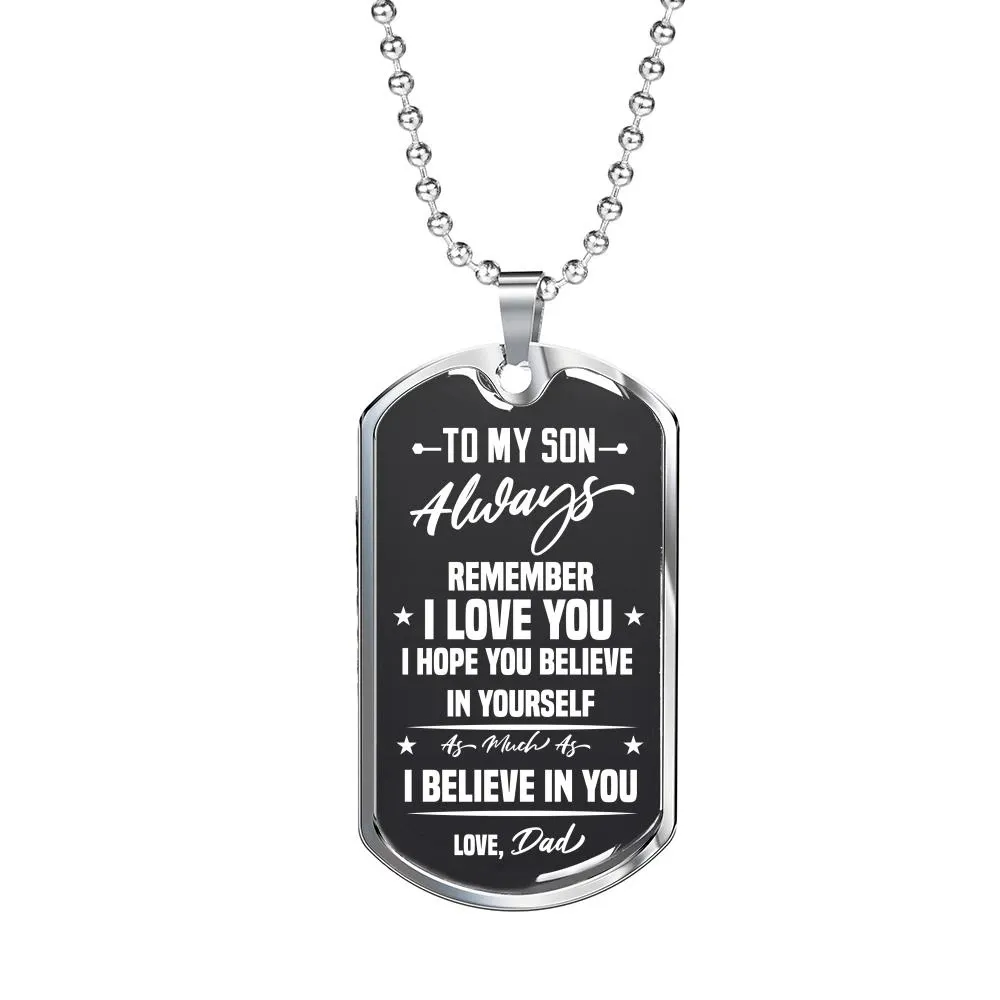 Always Remember I Love You Believe In Yourself Dad To Son Dog Tag Necklace