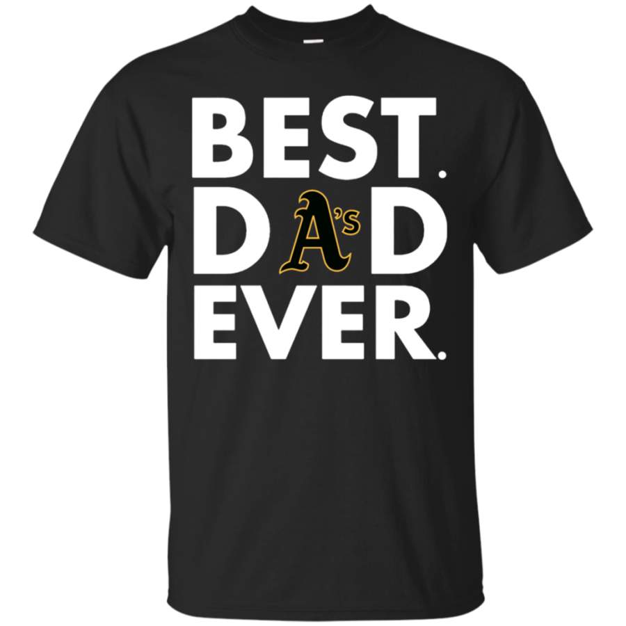 Amazing tee Oakland Athletics Best Dad Ever Shirt Father’s Day Shirt T-Shirt