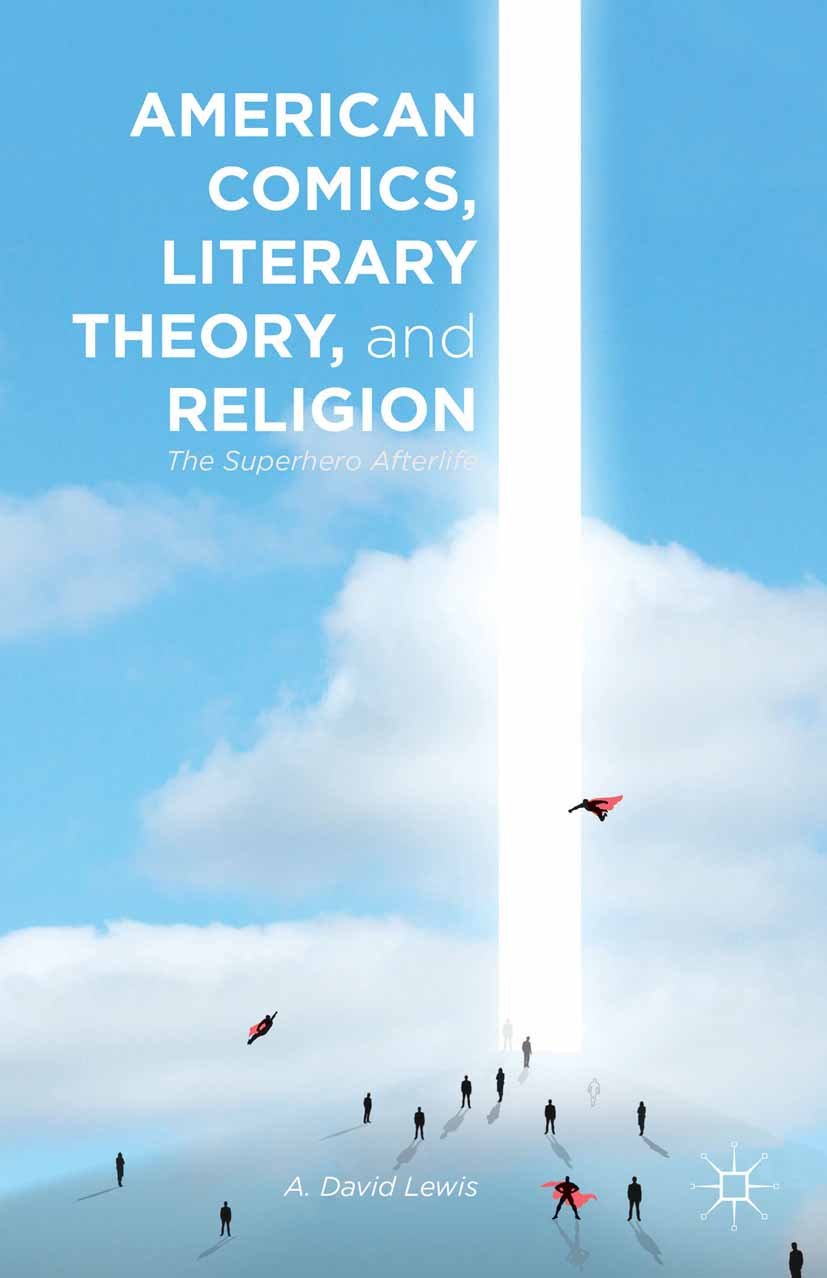 American Comics, Literary Theory, and Religion: The Superhero Afterlife (PDF/EPUB Version)