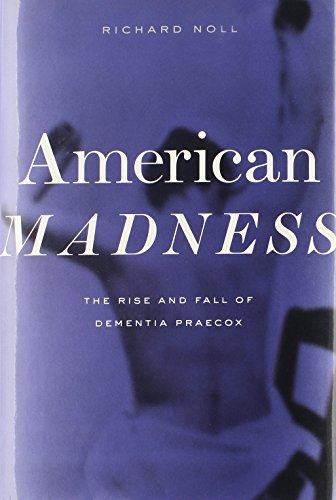 American Madness: The Rise and Fall of Dementia Praecox (PDF/EPUB Version)