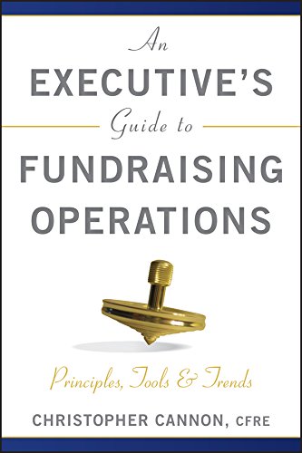 An Executive's Guide to Fundraising Operations: Principles, Tools, and Trends (The AFP/Wiley Fund Development Series Book 195) (PDF/EPUB Version)