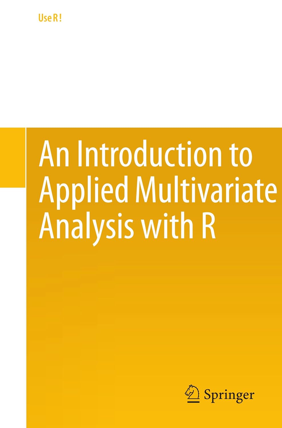 An Introduction to Applied Multivariate Analysis with R (Use R!) (PDF/EPUB Version)