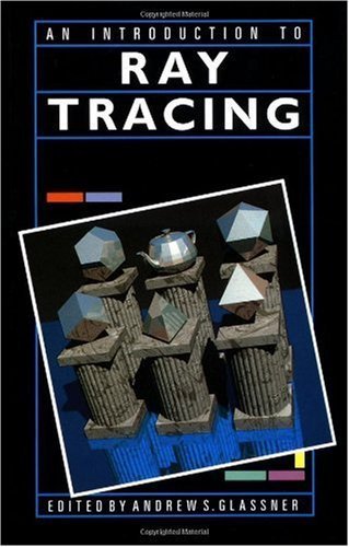 An Introduction to Ray Tracing (The Morgan Kaufmann Series in Computer Graphics) (PDF/EPUB Version)