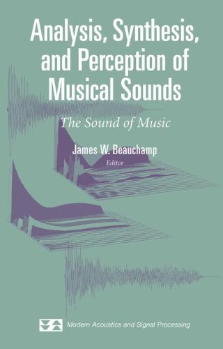 Analysis, Synthesis, and Perception of Musical Sounds: The Sound of Music (Modern Acoustics and Signal Processing) (PDF/EPUB Version)