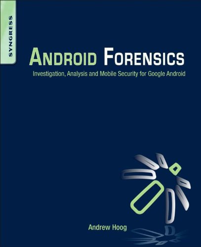 Android Forensics: Investigation, Analysis and Mobile Security for Google Android (PDF/EPUB Version)