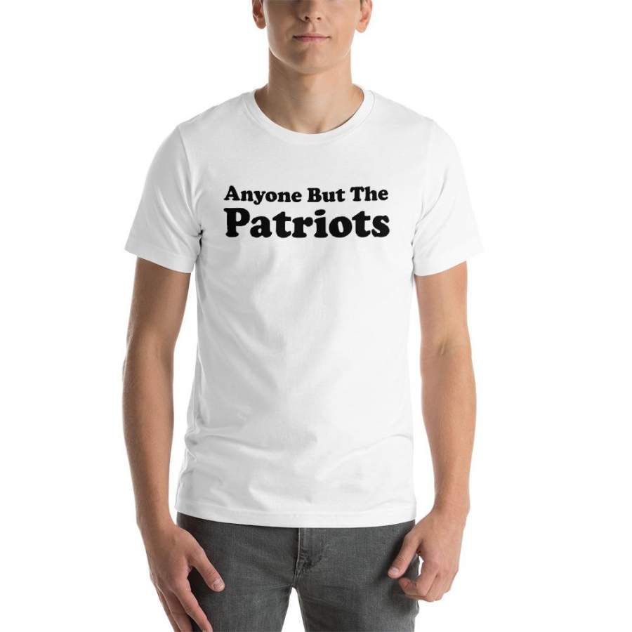 Anyone But The Patriots T-Shirt Anti New England Patriots Shirt