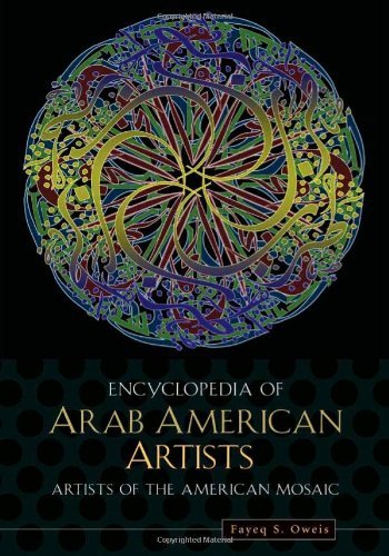 Arab American Artists, Encyclopedia of (Artists of the American Mosaic) (PDF/EPUB Version)