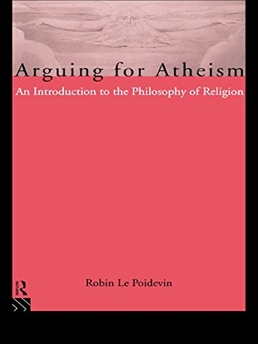 Arguing for Atheism: An Introduction to the Philosophy of Religion (PDF/EPUB Version)