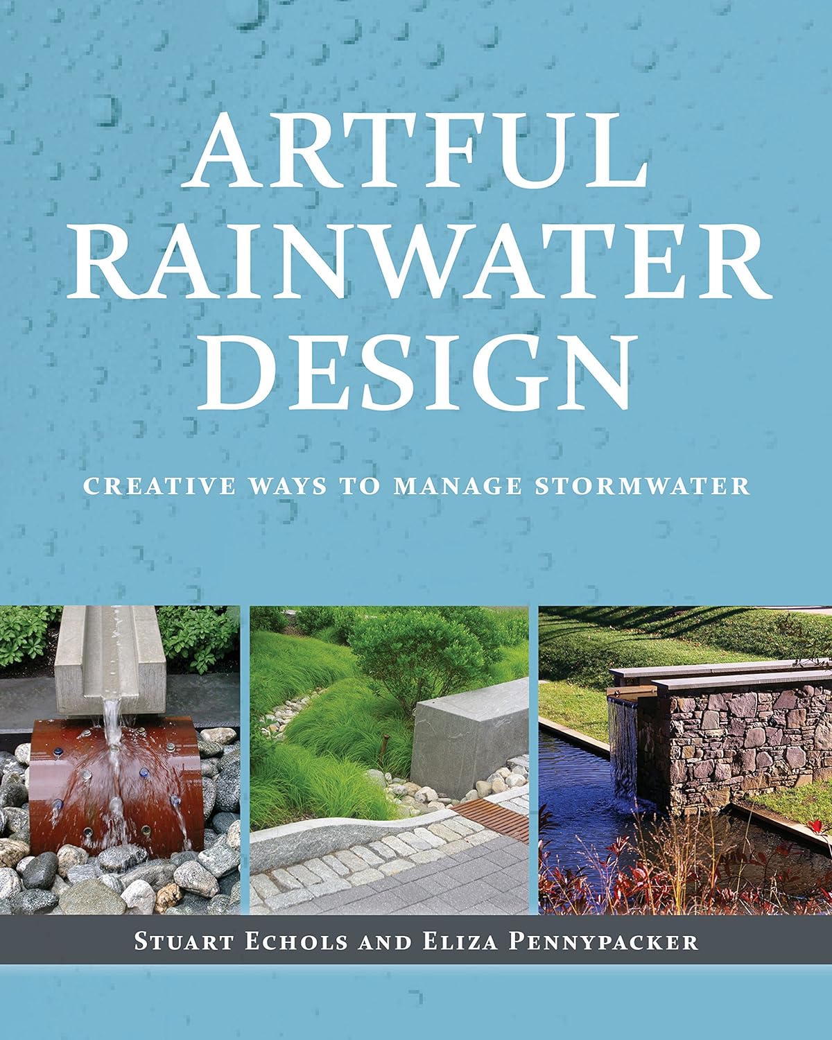 Artful Rainwater Design: Creative Ways to Manage Stormwater (PDF/EPUB Version)