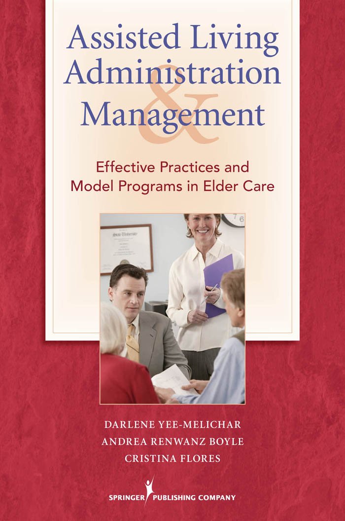 Assisted Living Administration and Management: Effective Practices and Model Programs in Elder Care (PDF/EPUB Version)