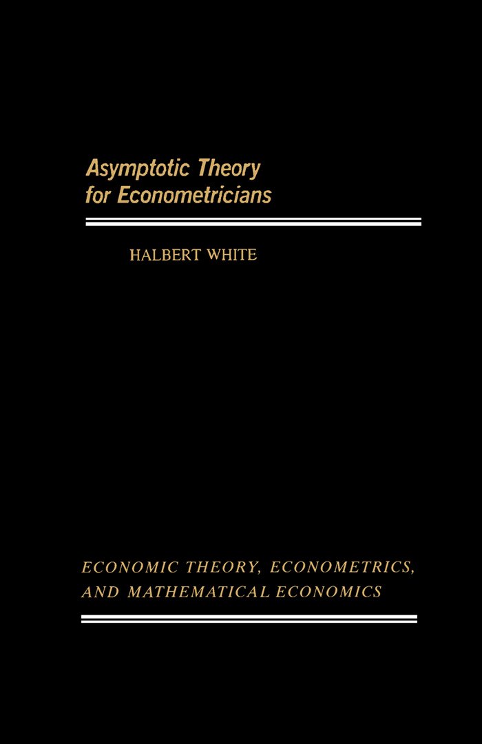 Asymptotic Theory for Econometricians (Economic Theory, Econometrics, and Mathematical Economics) (PDF/EPUB Version)