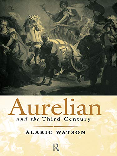 Aurelian and the Third Century (Roman Imperial Biographies) (PDF/EPUB Version)