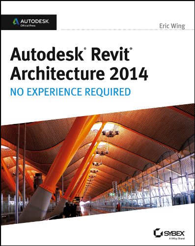 Autodesk Revit Architecture 2014: No Experience Required Autodesk Official Press (PDF/EPUB Version)