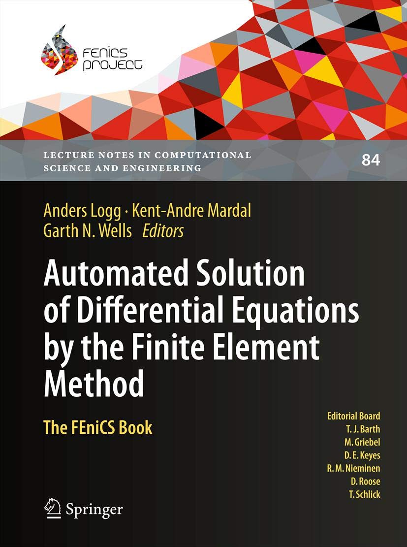 Automated Solution of Differential Equations by the Finite Element Method: The FEniCS Book (Lecture Notes in Computational Science and Engineering 84) (PDF/EPUB Version)