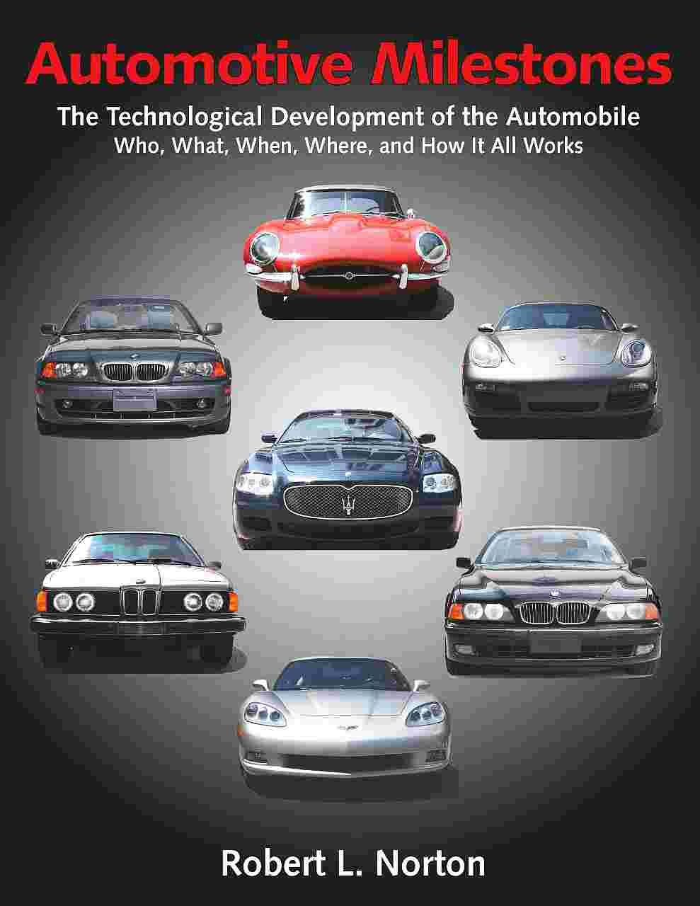 Automotive Milestones: The Technological Development of the Automobile: Who, What, When, Where, and How It All Works (PDF/EPUB Version)