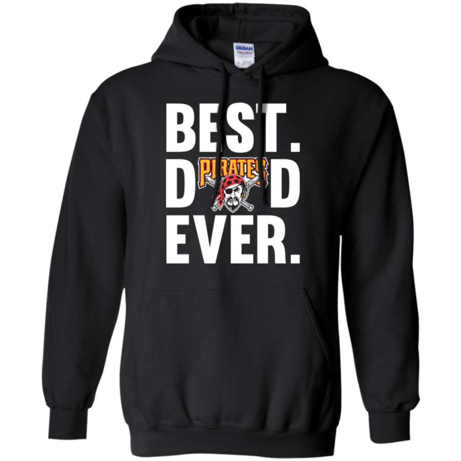 Awesome Best Dad Ever Pittsburgh Pirates shirt Father Day Hoodie