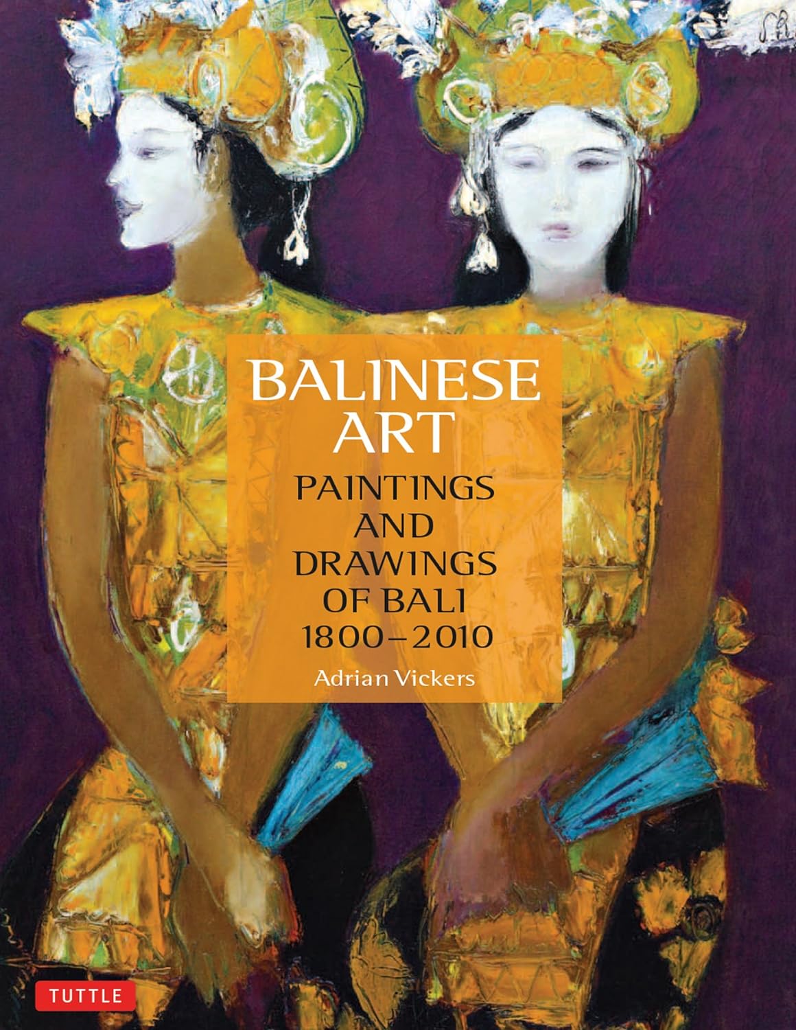 Balinese Art: Paintings and Drawings of Bali 1800 - 2010 (PDF/EPUB Version)