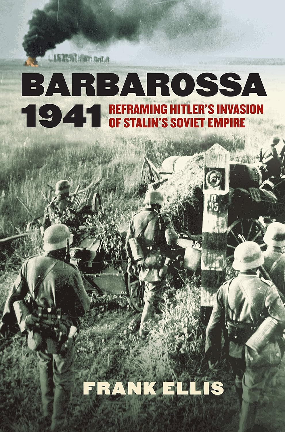 Barbarossa 1941: Reframing Hitler’s Invasion of Stalin’s Soviet Empire (Modern War Studies) (PDF/EPUB Version)