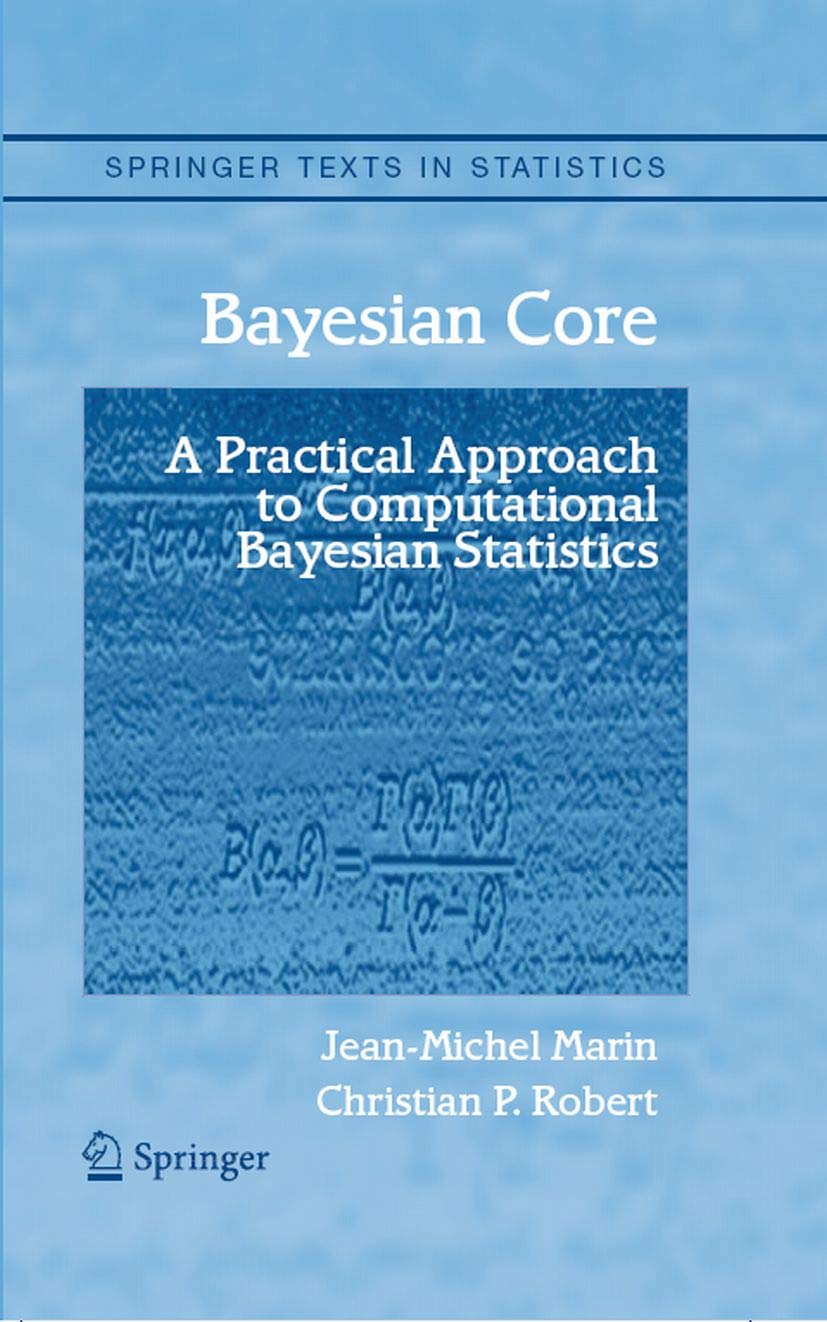 Bayesian Core: A Practical Approach to Computational Bayesian Statistics (Springer Texts in Statistics) (PDF/EPUB Version)