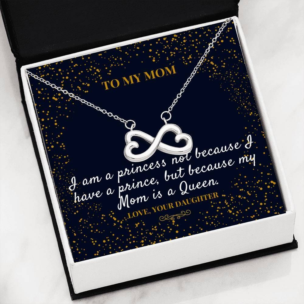 Because My Mom Is A Queen Infinity Heart Necklace For Mom